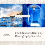 Chefchaouen Blue City Photography Secrets